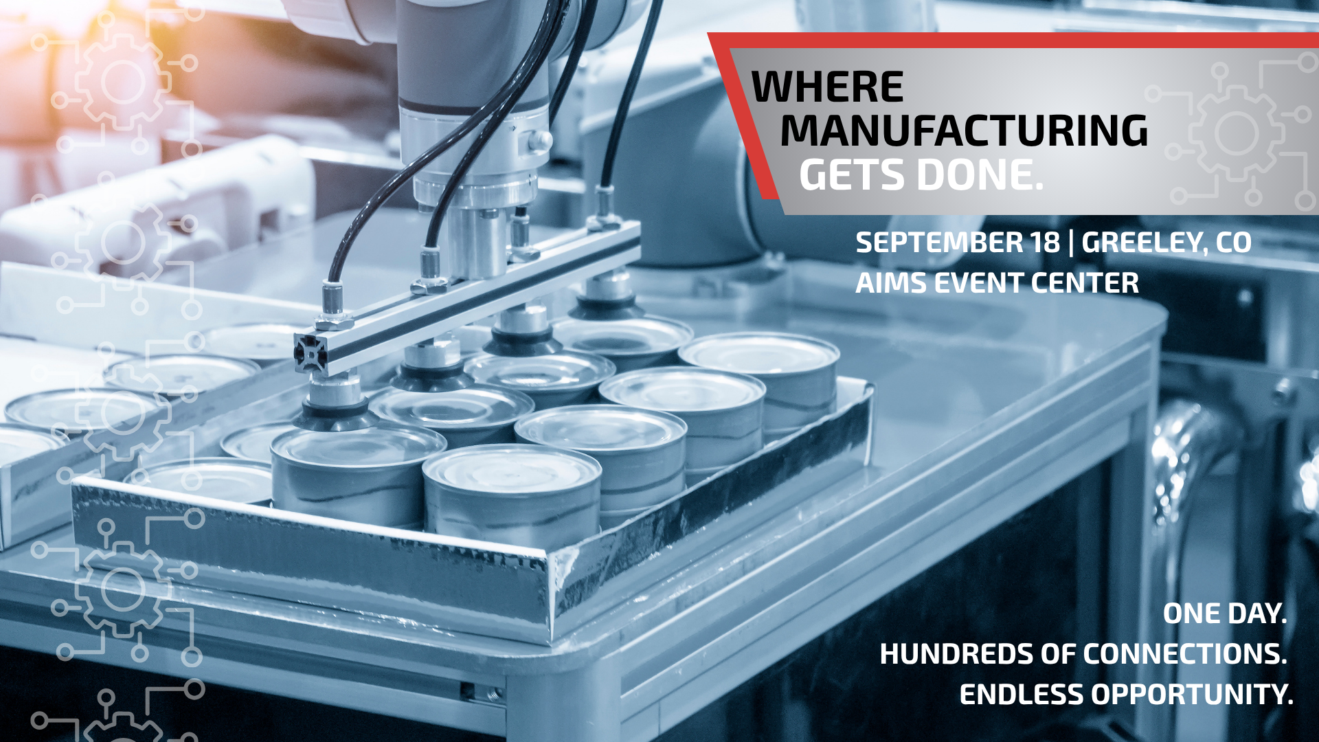 Promotional graphic featuring an automated manufacturing robot handling metal cans on a production line. Text reads: “Where Manufacturing Gets Done.” Additional event details include September 18 in Greeley, CO at the AIMS Event Center, along with the tagline: “One Day. Hundreds of Connections. Endless Opportunity.”